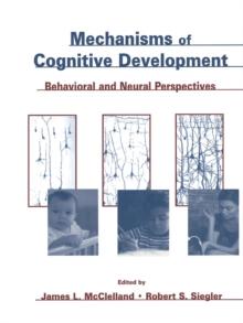 Mechanisms of Cognitive Development : Behavioral and Neural Perspectives