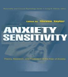 Anxiety Sensitivity : theory, Research, and Treatment of the Fear of Anxiety