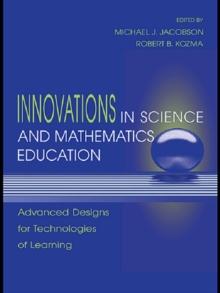 Innovations in Science and Mathematics Education : Advanced Designs for Technologies of Learning