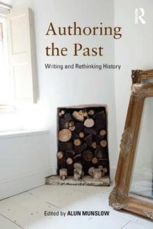 Authoring the Past : Writing and Rethinking History