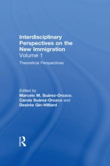 Theoretical Perspectives : Interdisciplinary Perspectives on the New Immigration