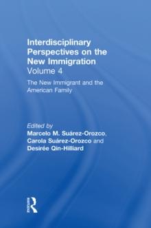 The New Immigrant and the American Family : Interdisciplinary Perspectives on the New Immigration