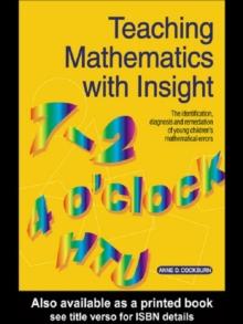 Teaching Mathematics with Insight : The Identification, Diagnosis and Remediation of Young Children's Mathematical Errors