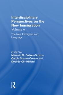 The New Immigrant and Language : Interdisciplinary Perspectives on the New Immigration