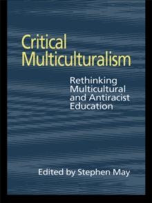 Critical Multiculturalism : Rethinking Multicultural and Antiracist Education