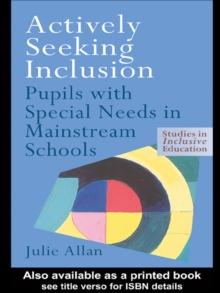 Actively Seeking Inclusion : Pupils with Special Needs in Mainstream Schools