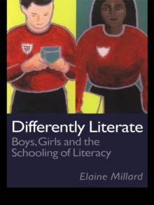 Differently Literate : Boys, Girls and the Schooling of Literacy