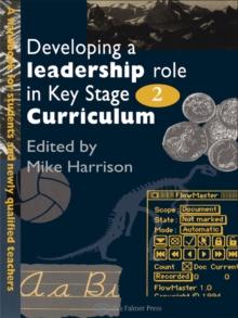 Developing A Leadership Role Within The Key Stage 2 Curriculum : A Handbook For Students And Newly Qualified Teachers