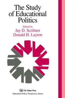 The Study Of Educational Politics : The 1994 Commemorative Yearbook Of The Politics Of Education Association 1969-1994