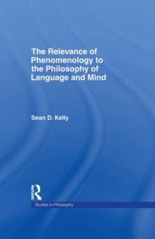 The Relevance of Phenomenology to the Philosophy of Language and Mind