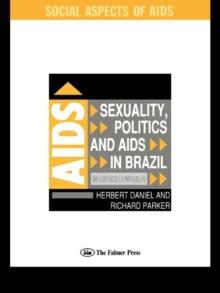 Sexuality, Politics and AIDS in Brazil : In Another World?