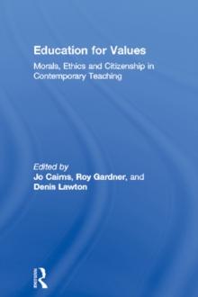 Education for Values : Morals, Ethics and Citizenship in Contemporary Teaching