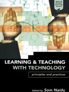 Learning and Teaching with Technology : Principles and Practices