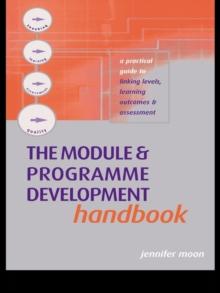 The Module and Programme Development Handbook : A Practical Guide to Linking Levels, Outcomes and Assessment Criteria