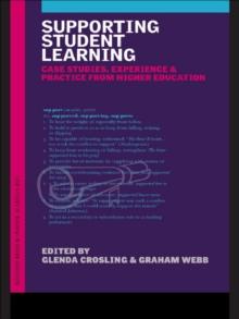 Supporting Student Learning : Case Studies, Experience and Practice from Higher Education