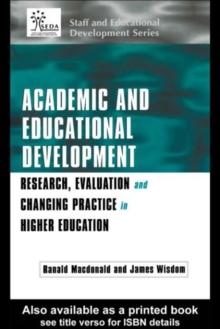 Academic and Educational Development : Research, Evaluation and Changing Practice in Higher Education