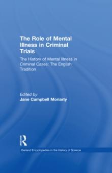 The History of Mental Illness in Criminal Cases: The English Tradition : The Role of Mental Illness in Criminal Trials