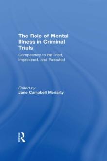 Competency to be Tried, Imprisoned, and Executed : The Role of Mental Illness in Criminal Trials