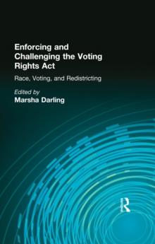 Enforcing and Challenging the Voting Rights Act : Race, Voting, and Redistricting