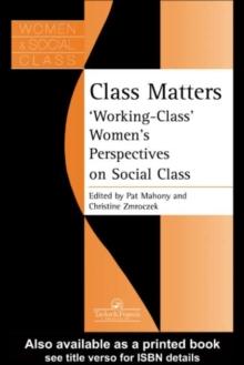 Class Matters : "Working Class" Women's Perspectives On Social Class