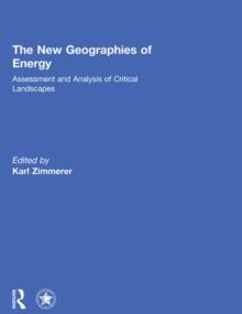 The New Geographies of Energy : Assessment and Analysis of Critical Landscapes