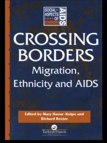 Crossing Borders : Migration, Ethnicity and AIDS