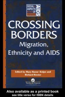 Crossing Borders : Migration, Ethnicity and AIDS