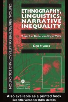 Ethnography, Linguistics, Narrative Inequality : Toward An Understanding Of Voice