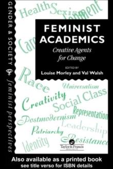 Feminist Academics : Creative Agents For Change