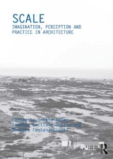 Scale : Imagination, Perception and Practice in Architecture