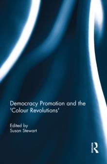 Democracy Promotion and the 'Colour Revolutions'