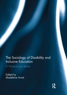 The Sociology of Disability and Inclusive Education : A Tribute to Len Barton