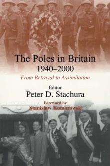 The Poles in Britain, 1940-2000 : From Betrayal to Assimilation