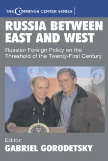 Russia Between East and West : Russian Foreign Policy on the Threshhold of the Twenty-First Century