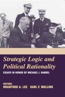 Strategic Logic and Political Rationality : Essays in Honor of Michael I. Handel