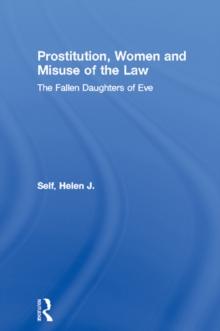 Prostitution, Women and Misuse of the Law : The Fallen Daughters of Eve