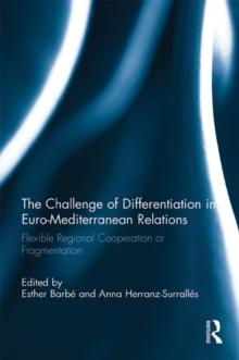 The Challenge of Differentiation in Euro-Mediterranean Relations : Flexible Regional Cooperation or Fragmentation