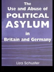 The Use and Abuse of Political Asylum in Britain and Germany