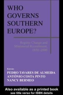 Who Governs Southern Europe? : Regime Change and Ministerial Recruitment, 1850-2000