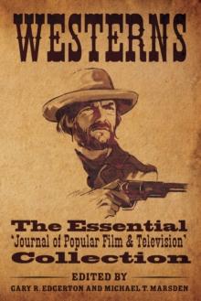 Westerns : The Essential 'Journal of Popular Film and Television' Collection