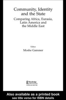 Community, Identity and the State : Comparing Africa, Eurasia, Latin America and the Middle East