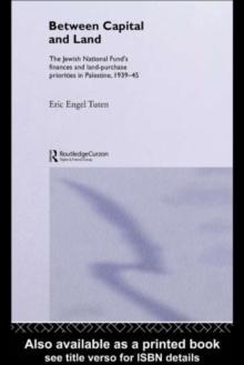 Between Capital and Land : The Jewish National Fund's Finances and Land-Purchase Priorities in Palestine, 1939-1945