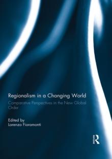 Regionalism in a Changing World : Comparative Perspectives in the New Global order