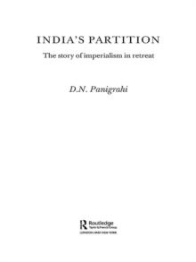 India's Partition : The Story of Imperialism in Retreat