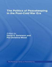 The Politics of Peacekeeping in the Post-Cold War Era