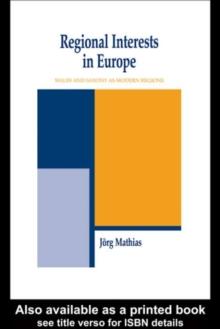 Regional Interests and Regional Actors : Wales and Saxony as Modern Regions in Europe