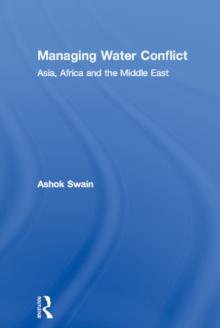 Managing Water Conflict : Asia, Africa and the Middle East