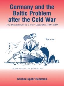 Germany and the Baltic Problem After the Cold War : The Development of a New Ostpolitik, 1989-2000