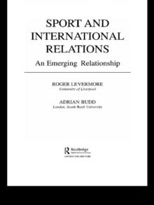 Sport and International Relations : An Emerging Relationship