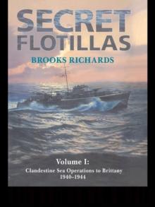 Secret Flotillas : Vol. I: Clandestine Sea Operations to Brittany, 1940-1944